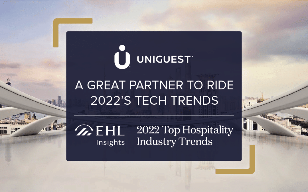 Uniguest – a great partner to ride 2022’s tech trends