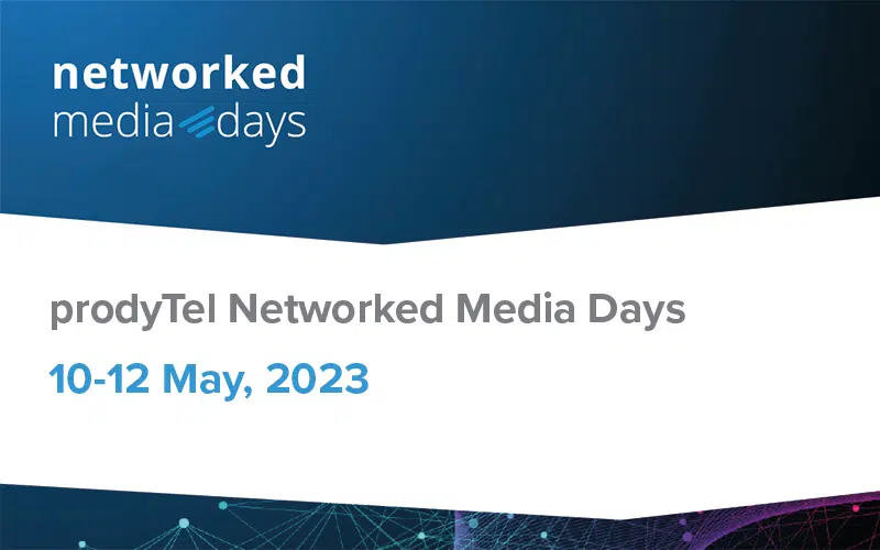 prodyTel Networked Media Days 2023