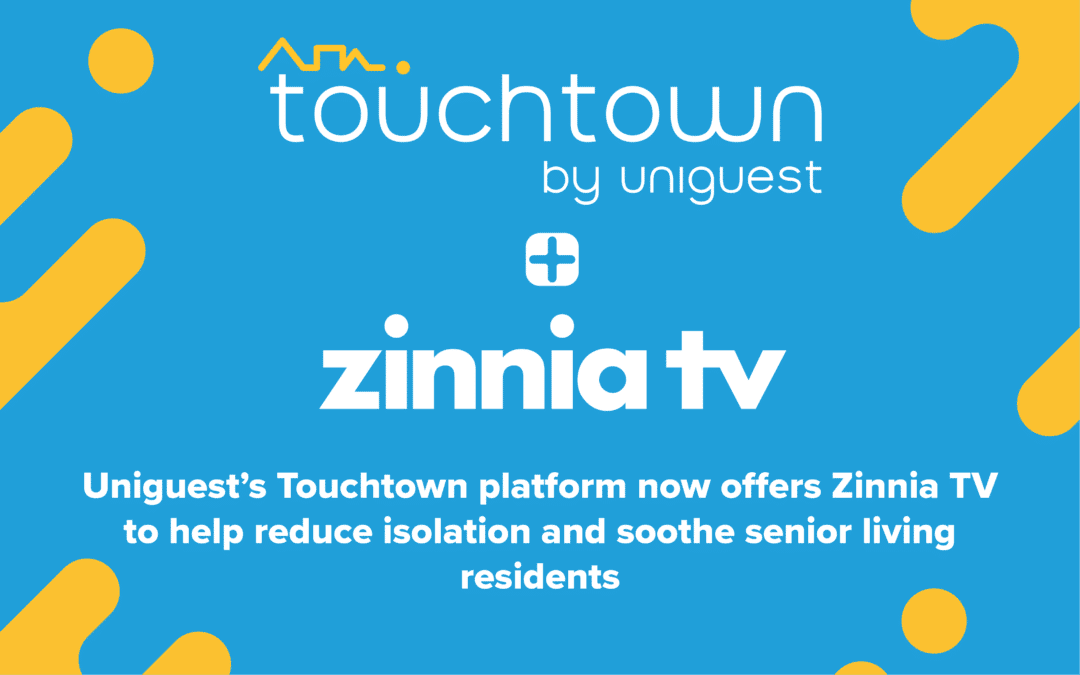 Uniguest Partners with Zinnia TV to Provide Visual Experiences to Senior Living Residents with Touchtown Technology