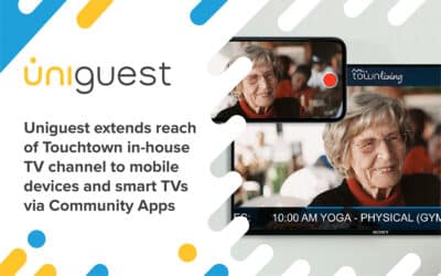 Uniguest extends reach of Touchtown in-house TV channel to mobile devices and smart TVs via Community Apps portal