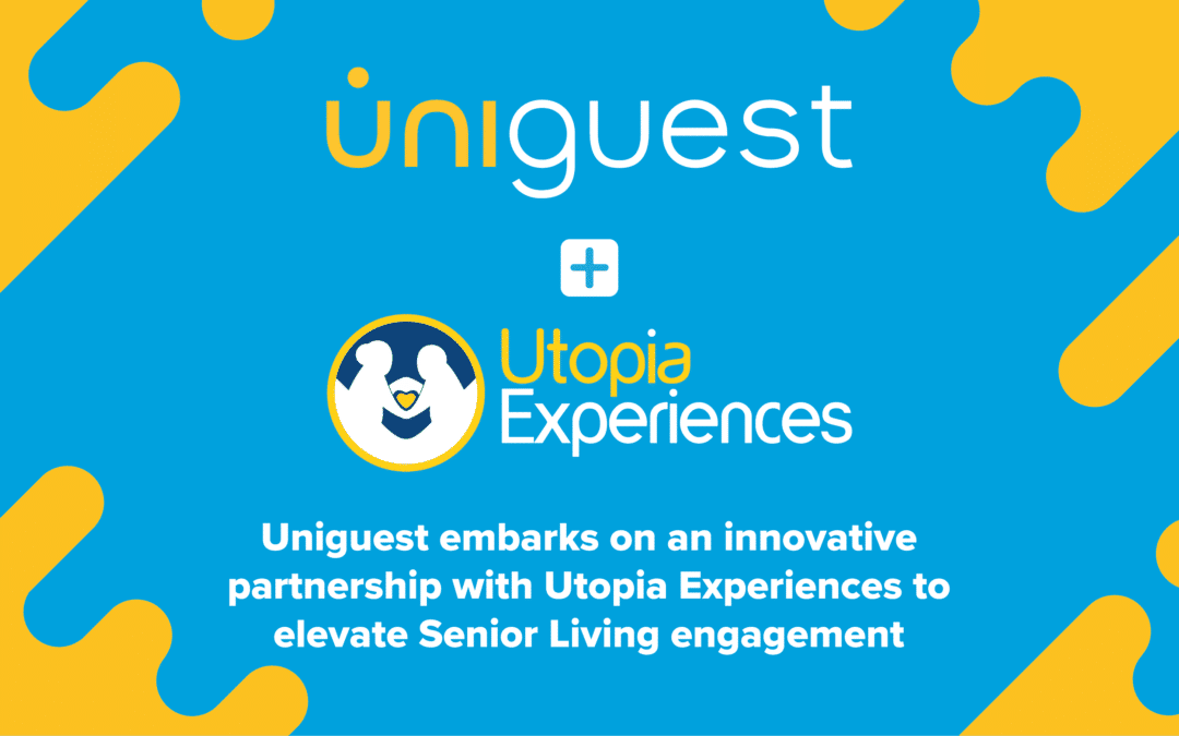 Uniguest Embarks on an Innovative Partnership with Utopia Experiences to Elevate Senior Living Engagement