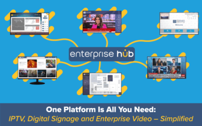 Why One Platform Is All You Need: IPTV, Digital Signage and Enterprise Video – Simplified