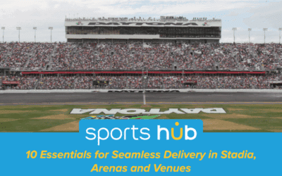 10 things every Stadium, Arena, or Venue needs to deliver amazing digital signage and IPTV experiences